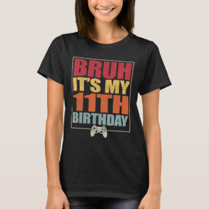 Camiseta Homem Jogador de Aniversário de 11 anos Bruh É o m