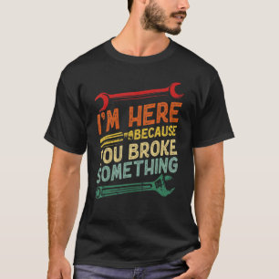 Camiseta Homem-Maninho, estou aqui porque você quebrou Som
