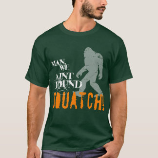 Camiseta Homem, nós SQUATCH encontrado Aint!