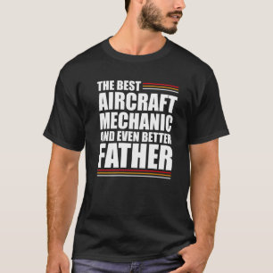 Camiseta Homem O Melhor Mecânico De Aeronaves E Pai Ainda M
