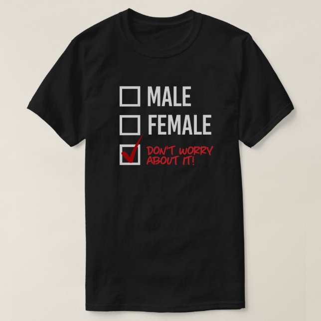 Camiseta Homem ou Mulher? Não se preocupe com isso (Frente do Design)