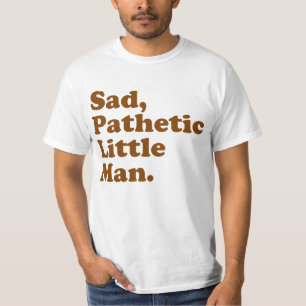 Camiseta Homem pequeno triste, patético