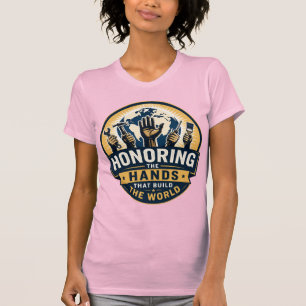 Camiseta Homenageando as Mãos que Constroem o Mundo das Mul