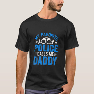 Camiseta Homens Afastados Minha Polícia Favorita Me Chama D