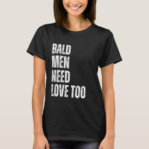 Camiseta Homens carecas precisam de amor muito engraçado Pi