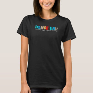 Camiseta Homens dançam pai finanças em vez de dançar Ballet