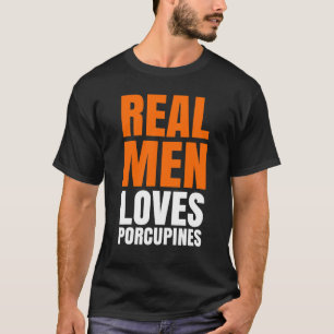 Camiseta Homens de Verdade Amam Porcos-espinhos