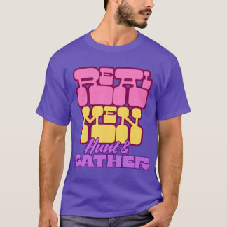 Camiseta homens de verdade caçam e reúnem presentes