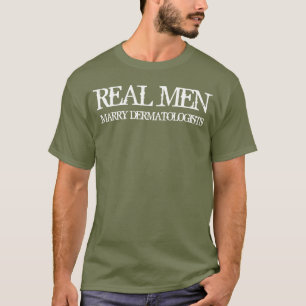 Camiseta Homens de Verdade Casam com Dermatologistas
