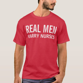 Camiseta Homens de Verdade Casam com Enfermeiras