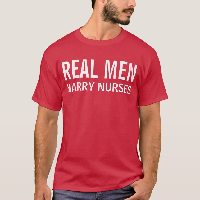 Camiseta Homens de Verdade Casam com Enfermeiras (Frente)