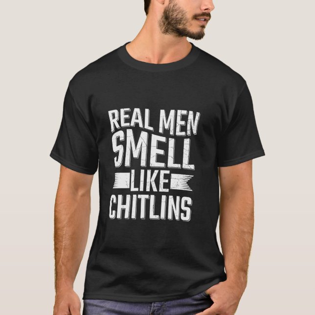 Camiseta Homens de verdade cheiram como chitlins (Frente)