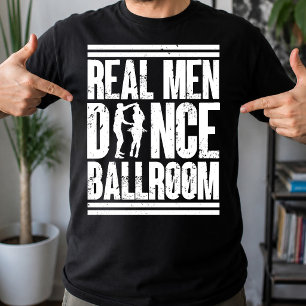 Camiseta Homens de Verdade Dançam Salão - Presente para Dan