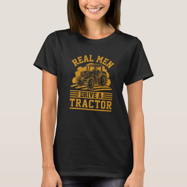 Camiseta Homens de Verdade Dirigem Tratores  Roupas de Entu (Frente)