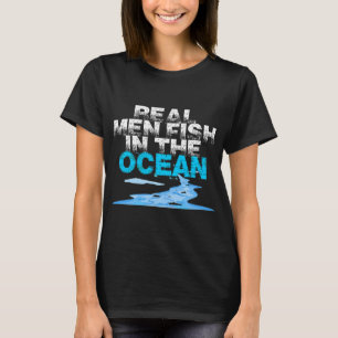 Camiseta Homens de Verdade Pescam no Oceano