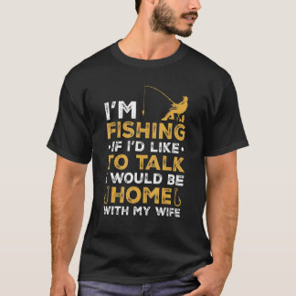Camiseta Homens Divertido Pescador Estou Pescando Com Minha