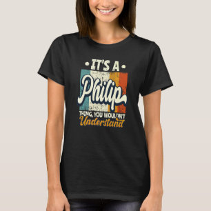 Camiseta Homens É Uma Coisa De Philip Que Você Não Iria Ent