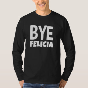 Camiseta HOMENS engraçados do PROVÉRBIO de Felicia do adeus