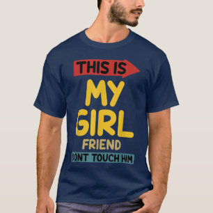 Camiseta Homens, este é o meu Namorada, não toquem nele