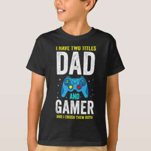 Camiseta Homens Eu Tenho Dois Títulos Pai E Jogador E Eu Es