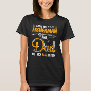 Camiseta Homens Eu Tenho Dois Títulos Pescador E Pai Famíl