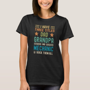 Camiseta Homens Eu Tenho Três Títulos Pai Avô Mecânico Gor