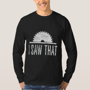 Camiseta Homens Eu Vi Que Carpintaria Carpinteiro Carpintar