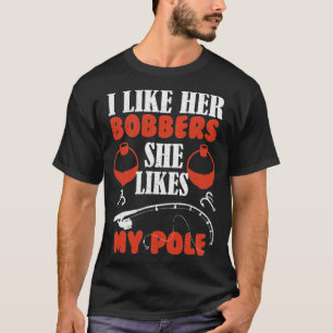 Camiseta Homens gostam de seus Bobberes. Ela gosta de minha