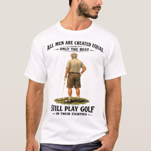 Camiseta Homens Jogam Golfe nos Oitenta Anos Citação Divert