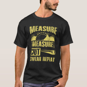 Camiseta Homens Medem Cortam Juram Repetir Pai Trabalhador