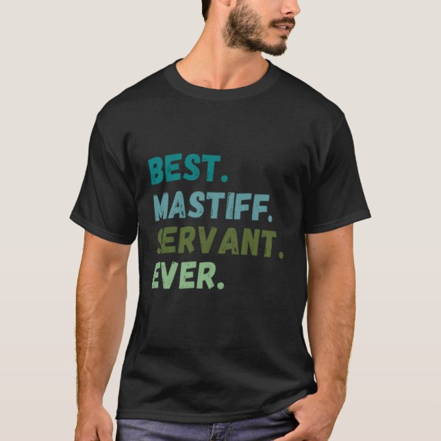Camiseta Homens Melhor Servidores de Cachorro Nunca MASTIFF (Frente)