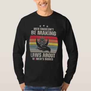 Camiseta Homens não deveriam ser leis Fazeres sobre corpos 