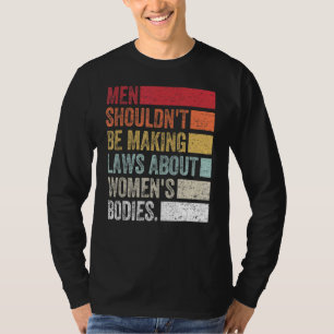 Camiseta Homens não deveriam ser leis Fazeres sobre corpos