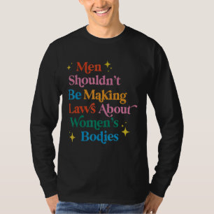 Camiseta Homens não deveriam ser leis Fazeres sobre corpos 