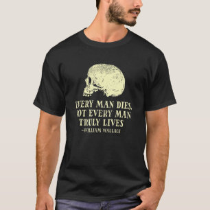 Camiseta Homens Não Morrem Todos Os Homens Vivem Verdadeira