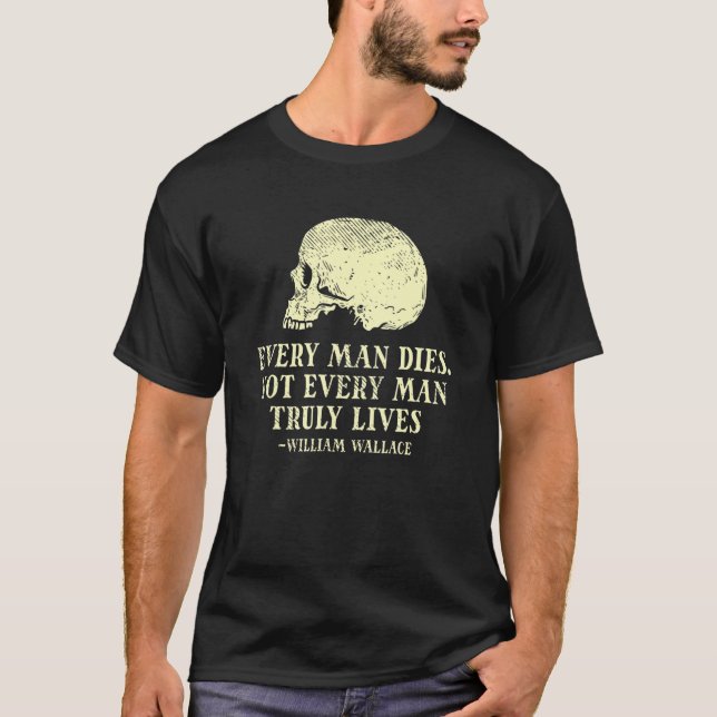 Camiseta Homens Não Morrem Todos Os Homens Vivem Verdadeira (Frente)