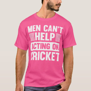 Camiseta Homens Não Podem Ajudar A Agir No Críquete