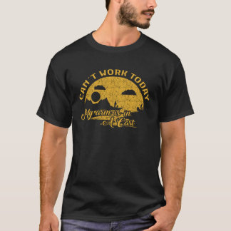 Camiseta Homens não podem trabalhar hoje Meu braço está em