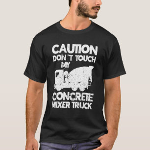 Camiseta Homens Não Toquem no Meu Caminhão Betoneira De Cim