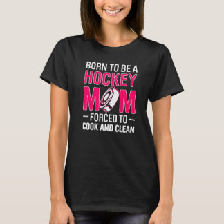 Camiseta Homens Nascidos Para Ser Uma Mãe De Hockey Forçado