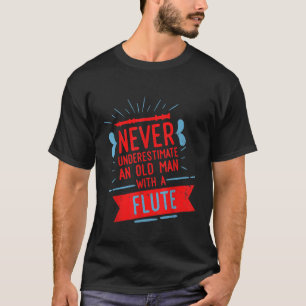 Camiseta Homens Nunca Subestimam Uma Flauta De Homem Velho 