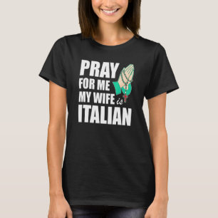 Camiseta Homens Orem Por Mim Minha Mulher É Italiana