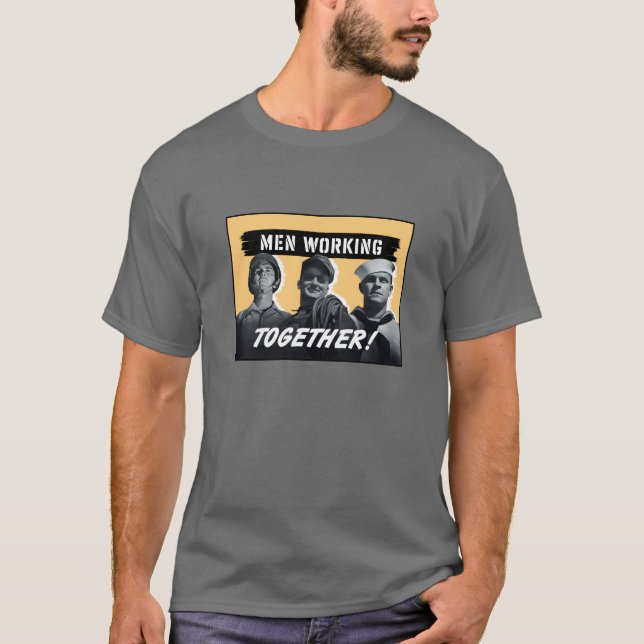 Camiseta Homens que trabalham junto! Poster WW2 (Frente)