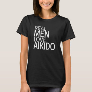 Camiseta Homens Reais Adoram Aikido Arte Marcial Japonesa