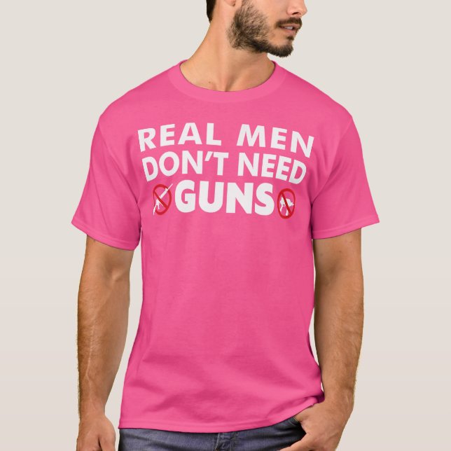 Camiseta Homens Reais Não Precisam De Armas Anti-Armas (Frente)
