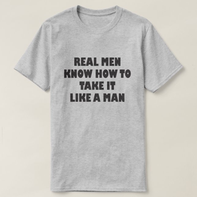 CAMISETA HOMENS REAIS SABEM COMO TOMAR COMO UM HOMEM (Frente do Design)
