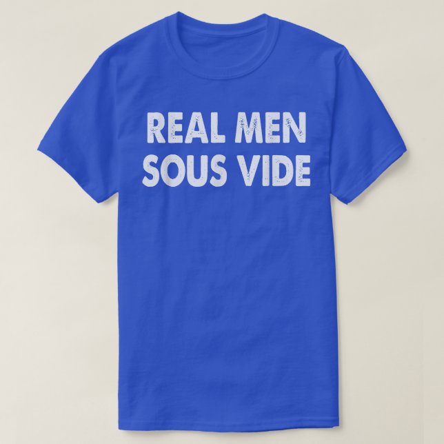 Camiseta Homens Reais Sous Vide Sous Cozinhar (Frente do Design)