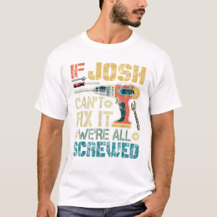 Camiseta Homens Se Josh Não Consegue Consertar Estamos