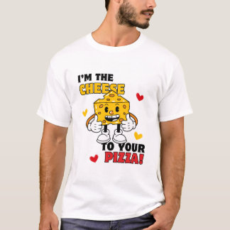 Camiseta Homens, sou o Queijo da Sua Pizza.