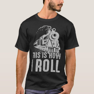 Camiseta Homens Treinam Assim É Como Eu Rolo Locomotive